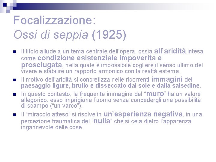 Focalizzazione: Ossi di seppia (1925) n n Il titolo allude a un tema centrale