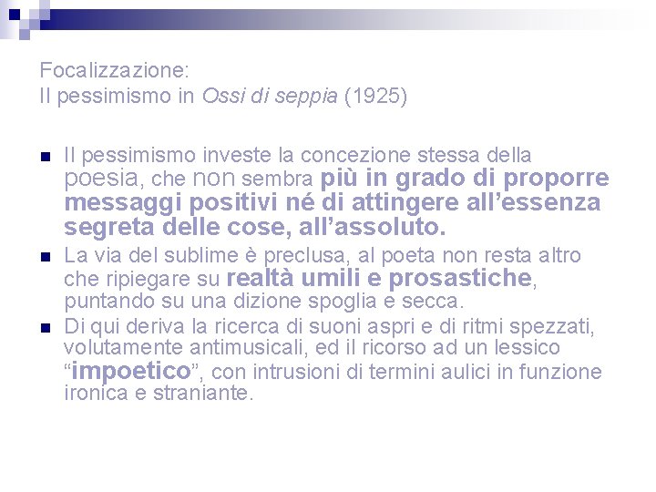 Focalizzazione: Il pessimismo in Ossi di seppia (1925) n Il pessimismo investe la concezione