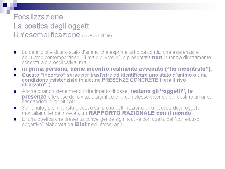 Focalizzazione: La poetica degli oggetti Un’esemplificazione (da Baldi 2006) n La definizione di uno