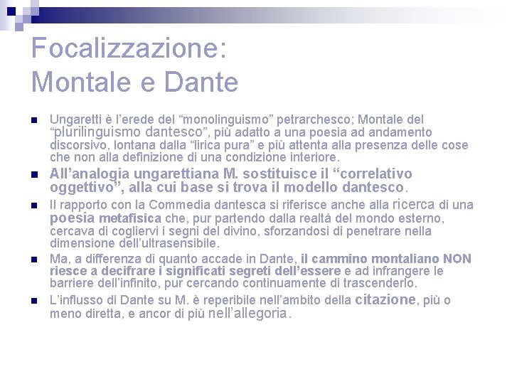 Focalizzazione: Montale e Dante n Ungaretti è l’erede del “monolinguismo” petrarchesco; Montale del “plurilinguismo