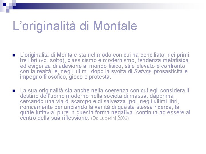 L’originalità di Montale n L’originalità di Montale sta nel modo con cui ha conciliato,