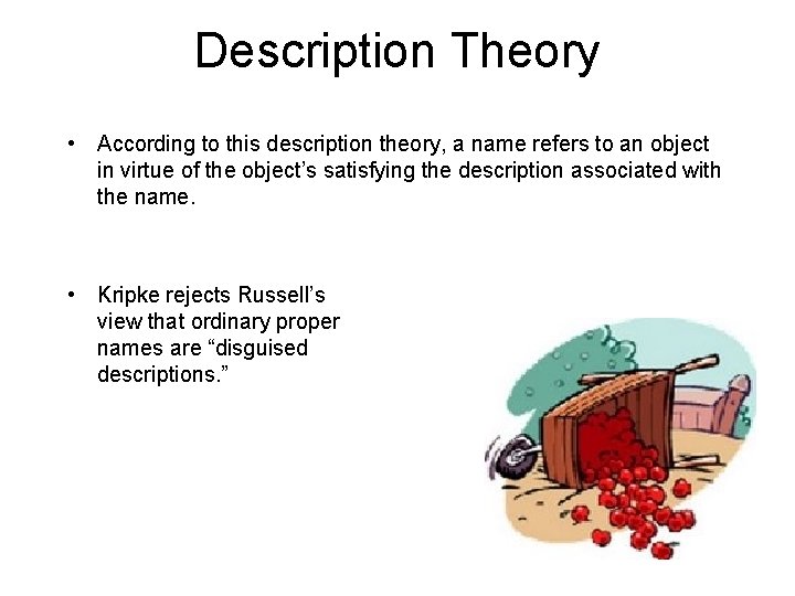 Description Theory • According to this description theory, a name refers to an object