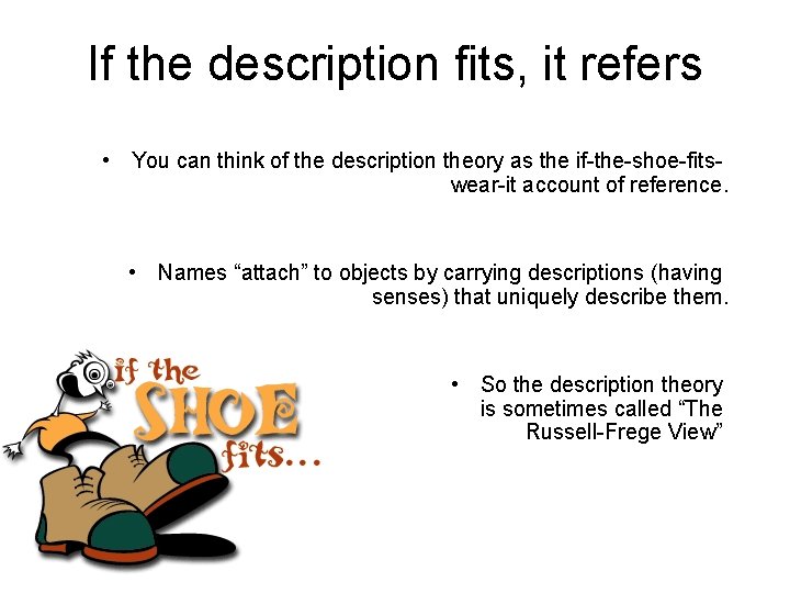 If the description fits, it refers • You can think of the description theory If the description fits, it refers • You can think of the description theory