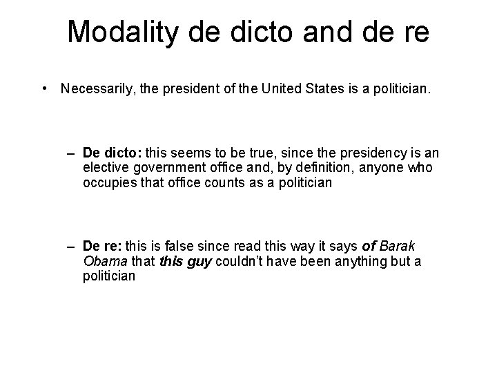 Modality de dicto and de re • Necessarily, the president of the United States Modality de dicto and de re • Necessarily, the president of the United States