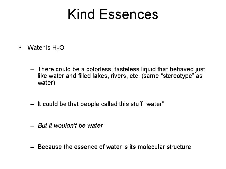 Kind Essences • Water is H 2 O – There could be a colorless,