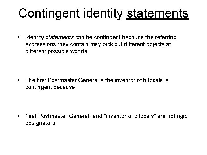 Contingent identity statements • Identity statements can be contingent because the referring expressions they