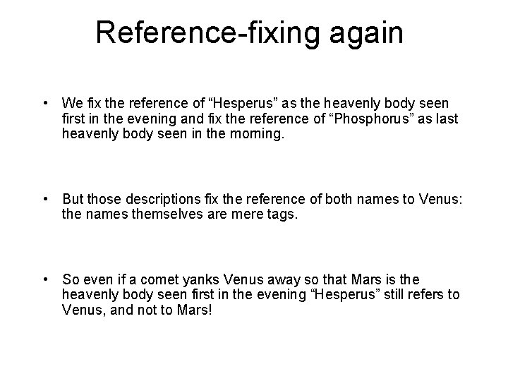 Reference-fixing again • We fix the reference of “Hesperus” as the heavenly body seen