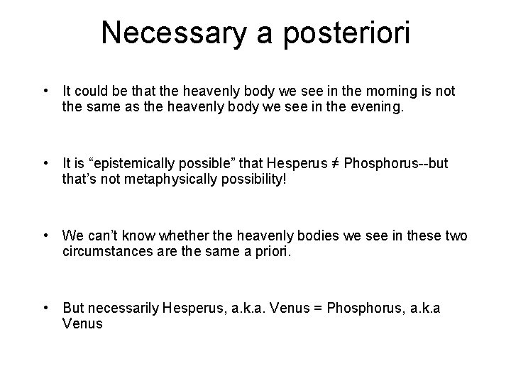 Necessary a posteriori • It could be that the heavenly body we see in Necessary a posteriori • It could be that the heavenly body we see in