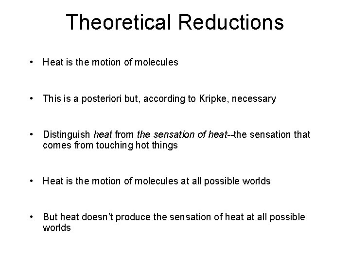 Theoretical Reductions • Heat is the motion of molecules • This is a posteriori