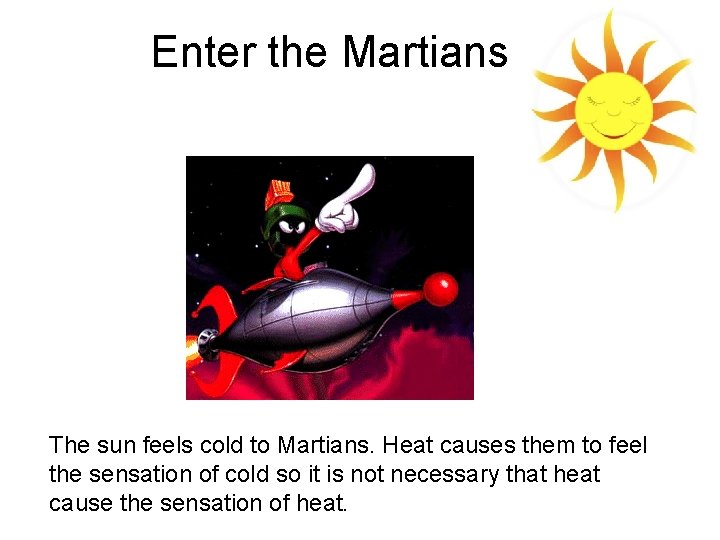 Enter the Martians The sun feels cold to Martians. Heat causes them to feel Enter the Martians The sun feels cold to Martians. Heat causes them to feel