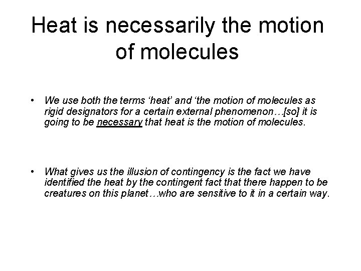 Heat is necessarily the motion of molecules • We use both the terms ‘heat’