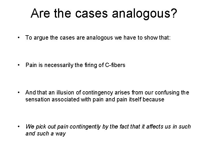 Are the cases analogous? • To argue the cases are analogous we have to