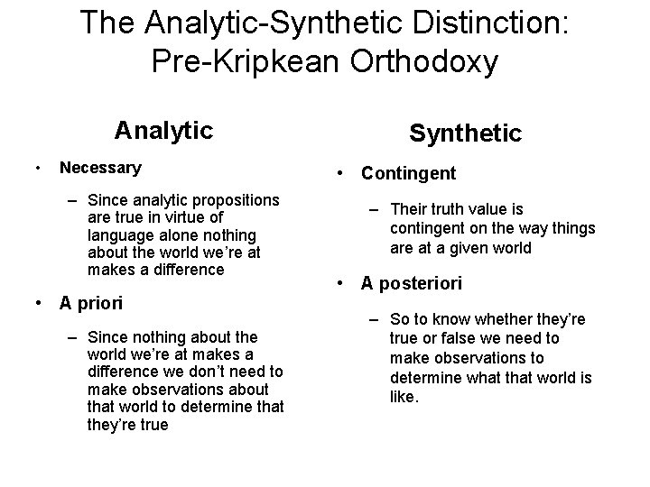 The Analytic-Synthetic Distinction: Pre-Kripkean Orthodoxy Analytic • Necessary – Since analytic propositions are true