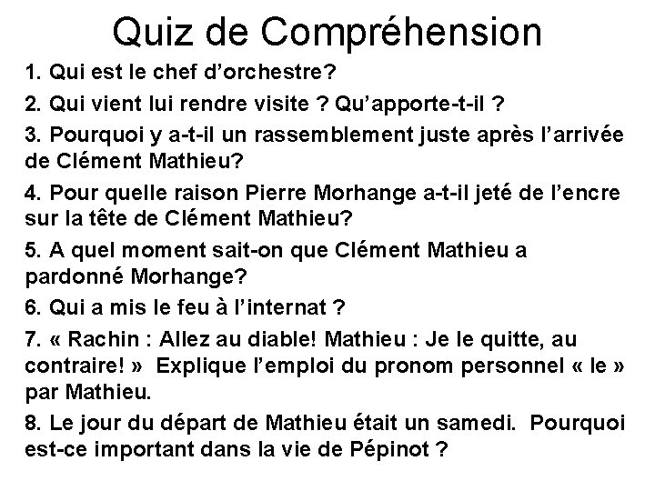 Quiz de Compréhension 1. Qui est le chef d’orchestre? 2. Qui vient lui rendre