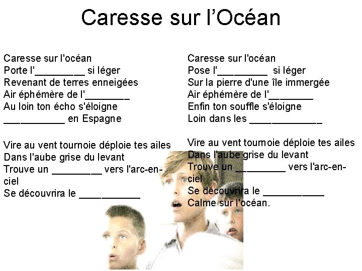 Caresse sur l’Océan Caresse sur l'océan Porte l'_____ si léger Revenant de terres enneigées