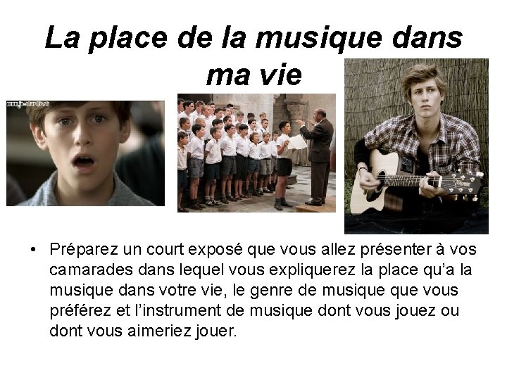 La place de la musique dans ma vie • Préparez un court exposé que