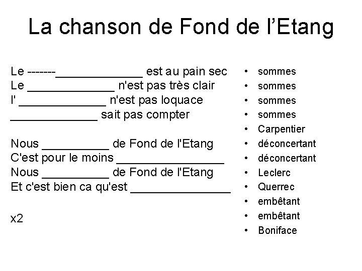 La chanson de Fond de l’Etang Le _______ est au pain sec Le _______