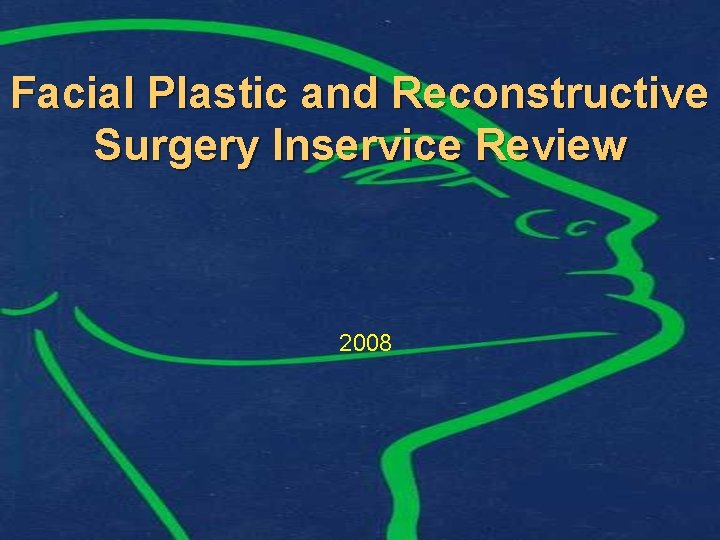 Facial Plastic and Reconstructive Surgery Inservice Review 2008 