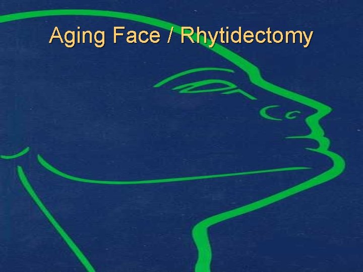 Aging Face / Rhytidectomy 