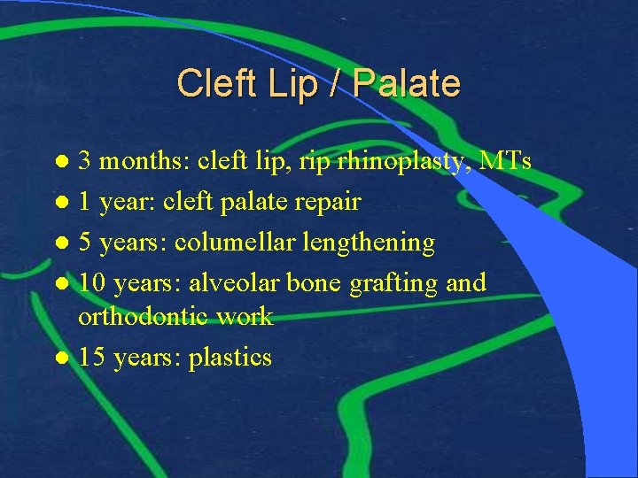 Cleft Lip / Palate 3 months: cleft lip, rip rhinoplasty, MTs l 1 year: