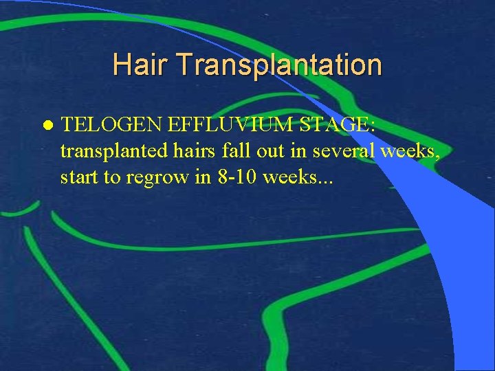 Hair Transplantation l TELOGEN EFFLUVIUM STAGE: transplanted hairs fall out in several weeks, start