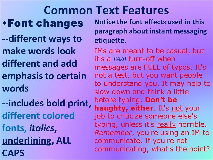 Common Text Features • Font changes --different ways to make words look different and