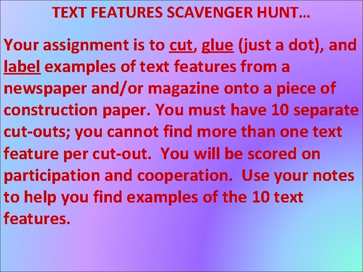 TEXT FEATURES SCAVENGER HUNT… Your assignment is to cut, glue (just a dot), and