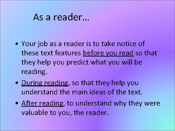 As a reader… • Your job as a reader is to take notice of