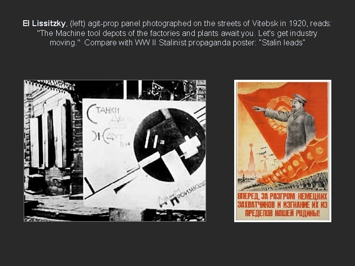 El Lissitzky, (left) agit-prop panel photographed on the streets of Vitebsk in 1920, reads: