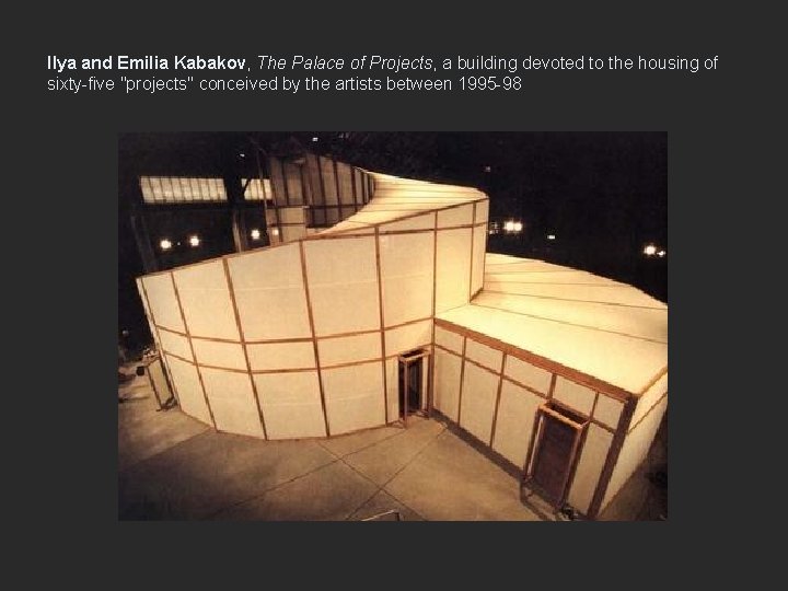 Ilya and Emilia Kabakov, The Palace of Projects, a building devoted to the housing