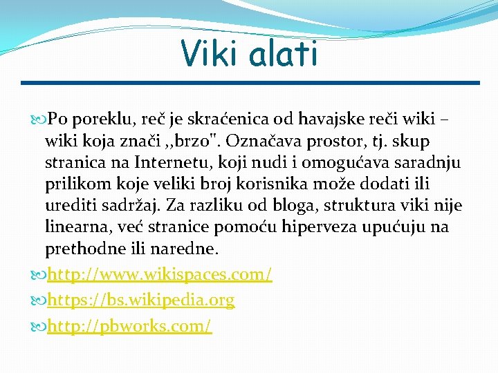 Viki alati Po poreklu, reč je skraćenica od havajske reči wiki – wiki koja