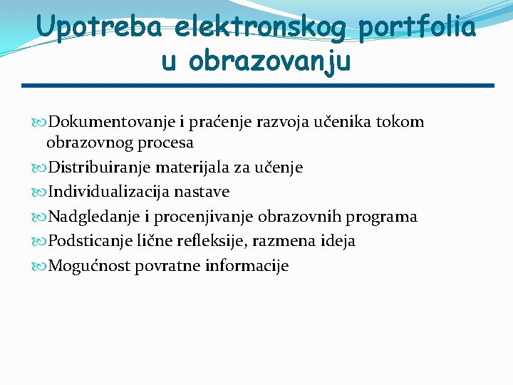 Upotreba elektronskog portfolia u obrazovanju Dokumentovanje i praćenje razvoja učenika tokom obrazovnog procesa Distribuiranje