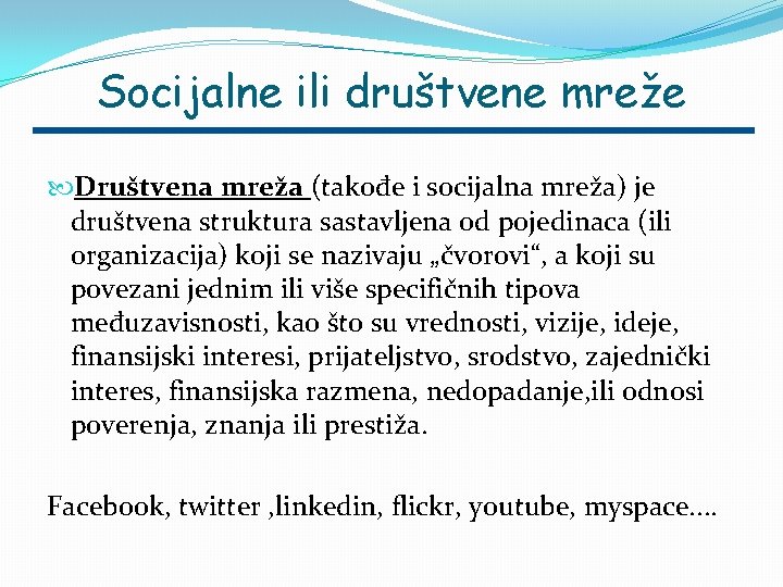 Socijalne ili društvene mreže Društvena mreža (takođe i socijalna mreža) je društvena struktura sastavljena