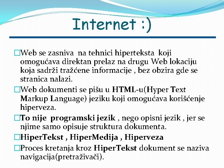 Internet : ) �Web se zasniva na tehnici hiperteksta koji omogućava direktan prelaz na