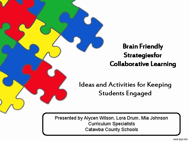 Brain Friendly Strategiesfor Collaborative Learning Ideas and Activities for Keeping Students Engaged Presented by