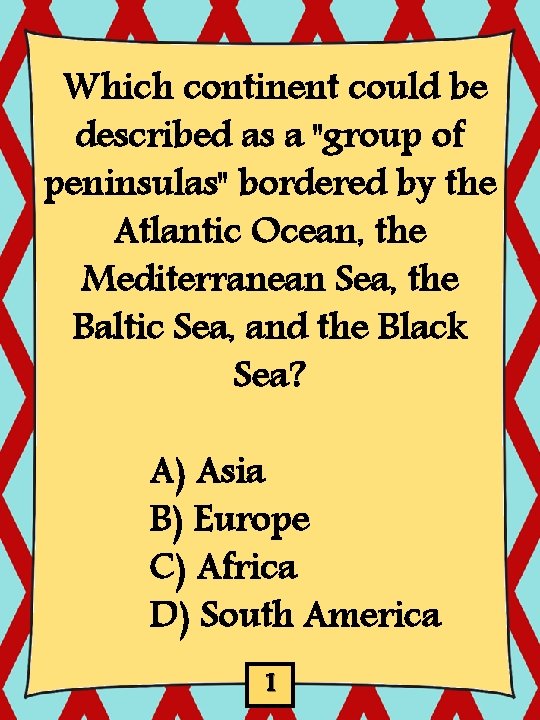 Which continent could be described as a "group of peninsulas" bordered by the Atlantic