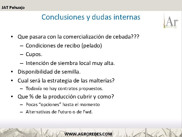 JAT Pehuajo Conclusiones y dudas internas • Que pasara con la comercialización de cebada?