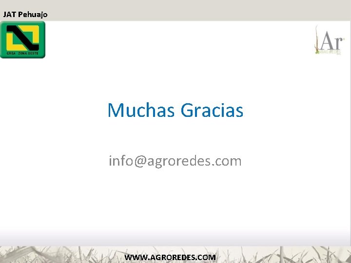JAT Pehuajo Muchas Gracias info@agroredes. com WWW. AGROREDES. COM 