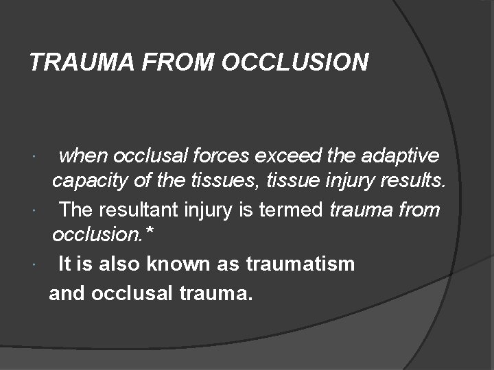 TRAUMA FROM OCCLUSION when occlusal forces exceed the adaptive capacity of the tissues, tissue