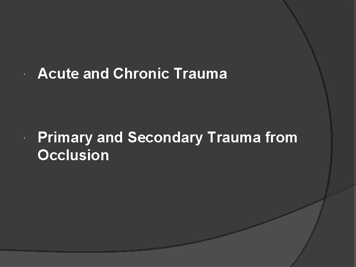  Acute and Chronic Trauma Primary and Secondary Trauma from Occlusion 