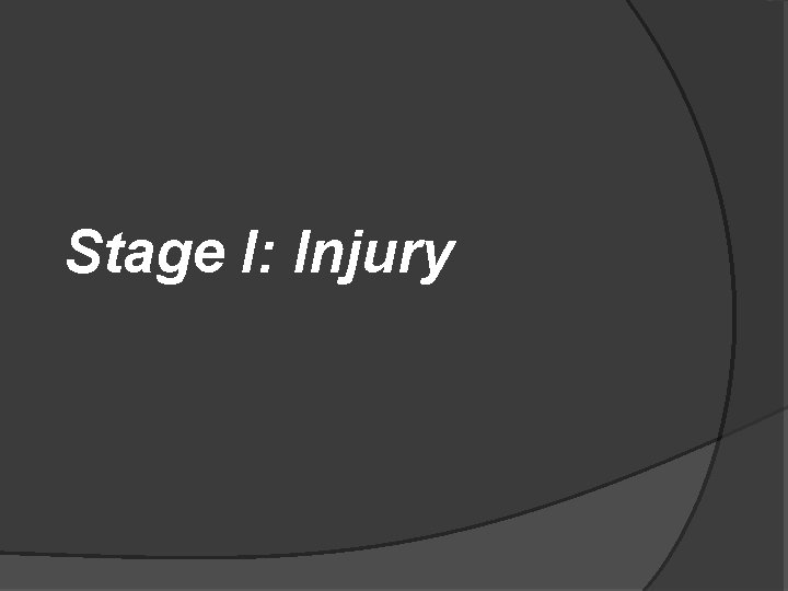 Stage I: Injury 
