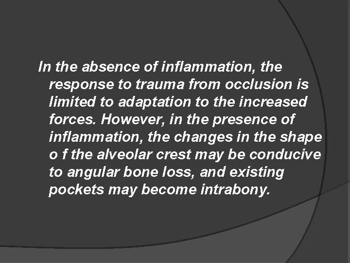 In the absence of inflammation, the response to trauma from occlusion is limited to