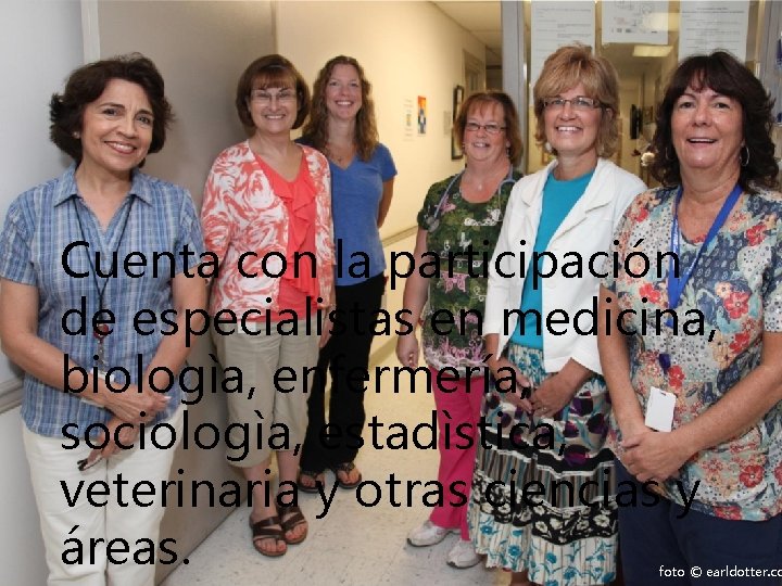 Cuenta con la participación de especialistas en medicina, biologìa, enfermería, sociologìa, estadìstica, veterinaria y