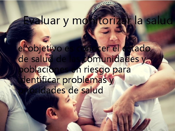 Evaluar y monitorizar la salud el objetivo es conocer el estado de salud de