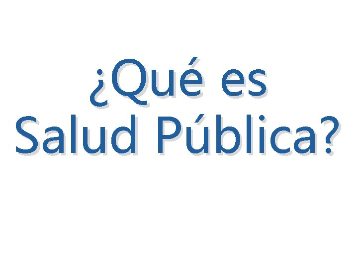 ¿Qué es Salud Pública? 