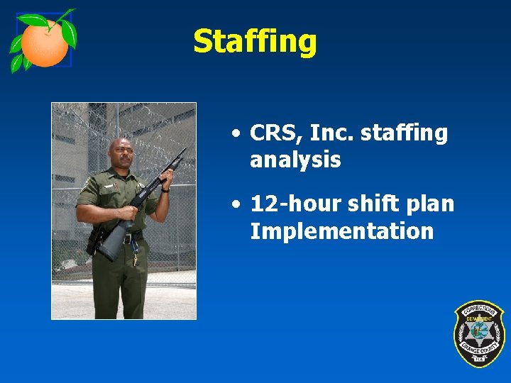 Staffing • CRS, Inc. staffing analysis • 12 -hour shift plan Implementation 