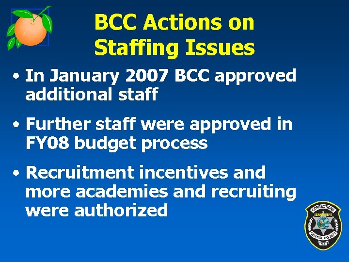 BCC Actions on Staffing Issues • In January 2007 BCC approved additional staff •