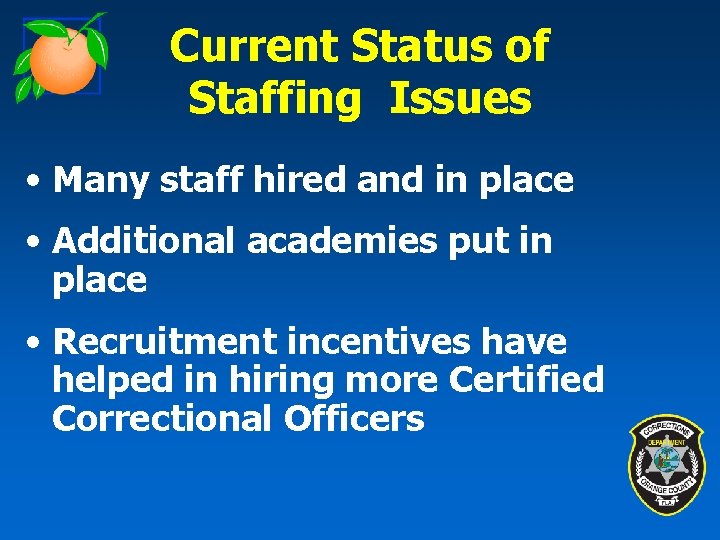 Current Status of Staffing Issues • Many staff hired and in place • Additional