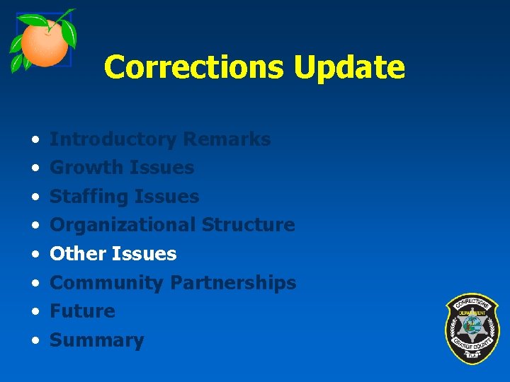 Corrections Update • • Introductory Remarks Growth Issues Staffing Issues Organizational Structure Other Issues