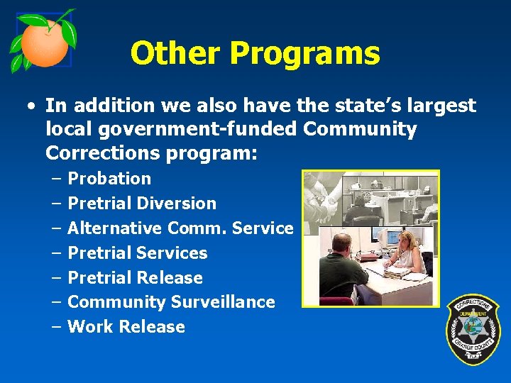 Other Programs • In addition we also have the state’s largest local government-funded Community